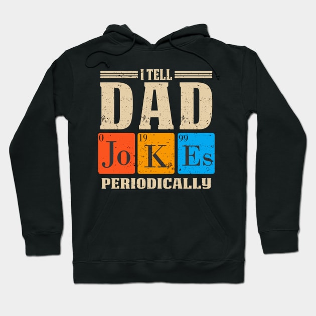I Tell Dad Jokes Periodically Hoodie by BeeFest